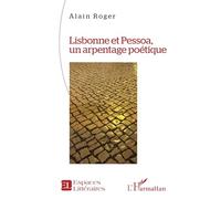 Alain Roger – Lisbonne et Pessoa – un arpentage poétique – Broché – L'Harmattan