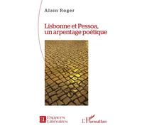 Lisbonne et Pessoa, un arpentage poétique - Alain Roger - L'harmattan - broché - Essai
