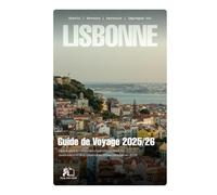 LISBONNE GUIDE DE VOYAGE 2025-2026 : Découvrez la magie qui vous attend dans la destination la plus captivante