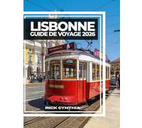 LISBONNE GUIDE DE VOYAGE 2026: Collines ensoleillées, tramways historiques, brises océaniques et coins cachés pour un voyage à travers la capitale intemporelle du Portugal.