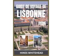 Lisbonne Guide de voyage 2026: Parcours culturels, aventures culinaires et voyages pittoresques à travers la porte de l'Atlantique