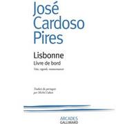 José Cardoso Pires – Lisbonne : Livre de bord – Voix, regards, ressouvenances – Gallimard