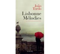 Lisbonne Mélodies - João Tordo - Actes sud - broché - Roman