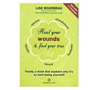 Lise Bourbeau Heal Your Wounds & Find Your True Self (Poche)