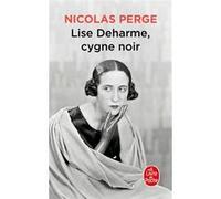 Lise Deharme, cygne noir Nicolas Perge (Auteur)
