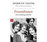 Liselotte Prugger Marilyn Yalom Theresa Donov Freundinnen: Eine Kulturge (Poche)