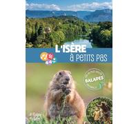 L'Isère à petits pas: Les 40 plus belles balades en famille