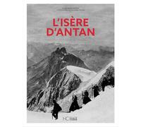 L'Isère d'Antan - Gilles-Marie Moreau - Hc Eds - relié - Beau livre
