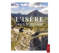 L'Isère: Lieux d'histoire