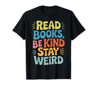 Lisez des livres, soyez gentil, restez bizarre, la formule de vie parfaite T-Shirt