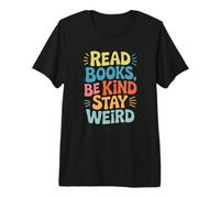 Lisez des Livres, Soyez Gentil, Restez Bizarre, la Formule de Vie Parfaite T-Shirt Haut de Gamme
