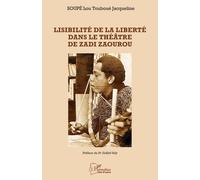 Lisibilité de la liberté dans le théâtre de Zadi Zaourou - Lou Touboué Jacqueline Soupé - L'harmattan - broché - Essai