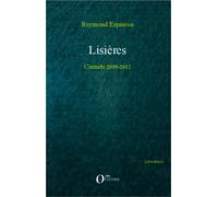Lisières Carnets 2009-2012 - Raymond Espinose - Orizons - broché - Roman