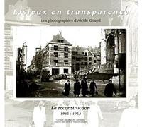 Lisieux en transparence, les photographies d'Alcide Goupil, la Reconstruction, 1945-1953