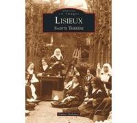 Lisieux - Sainte-Thérèse Daniel Deshayes (Auteur)
