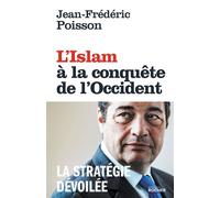 L'Islam à la conquête de l'Occident La stratégie dévoilée - Jean-Frédéric Poisson - Rocher Eds Du - broché - Essai