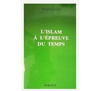 L'Islam à l'épreuve du temps