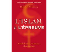 L'islam à l'épreuve: Mondialisation, islamisme, christianisme