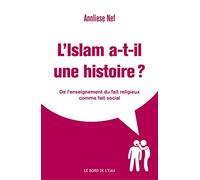 L'Islam a-t-il une histoire ?: Du fait religieux comme fait social