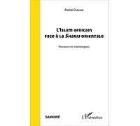 Pathé Diagne – L'Islam africain face à la Sharia orientale: Penseurs et islamologues – Broché