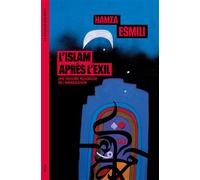 L'Islam après l'exil Une histoire religieuse de l'immigration - Hamza Esmili - Seuil - broché - Essai