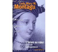 L'Islam au coeur : Correspondance, 1717-1718