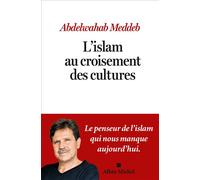 L'Islam au croisement des cultures - Abdelwahab Meddeb - Albin Michel - broché - Essai