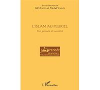 L'islam au pluriel: Foi, pensée et société
