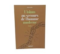 L'islam au secours de l'homme moderne - Tome 2