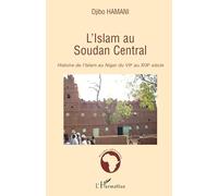 L'Islam au Soudan Central – Histoire de l'Islam au Niger du VIIe au XIXe siècle – L'Harmattan