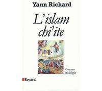 L'Islam chi'ite Croyances et idéologies - Yann Richard - Fayard - broché - Livre