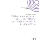 L'islam concordiste : Un islam réformé qui n'est ni oriental ni occidental - MOHAMED BRAHIM - Publibook - broché - Essai