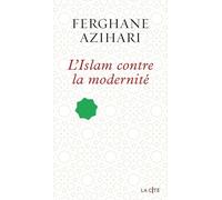 L'Islam contre la modernité - Ferghane Azihari - Presses De La Cite - ebook (ePub) - Livre