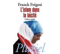 L'Islam dans la laïcité - Franck Frégosi - Hachette Pluriel Reference - Poche - Essai