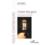 L'islam des gens Entre textes et contextes - Atmane Aggoun - L'harmattan - broché - Etude