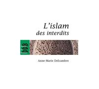 L'islam des interdits - Anne-Marie Delcambre - Desclée De Brouwer - broché - Essai