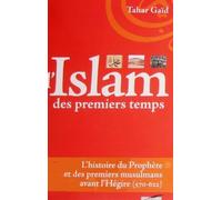 L'islam des premiers temps L'histoire du Prophète et des premiers musulmans avant l'Hégire 570 - 622 - Tahar Gaïd - Iqra Eds - broché - Essai