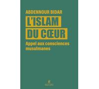 L'Islam du coeur – Appel aux consciences musulmanes