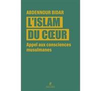 L'Islam du coeur – Appel aux consciences musulmanes