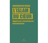 L'Islam du coeur – Appel aux consciences musulmanes