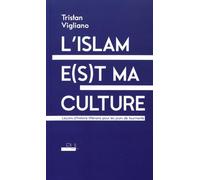 L'islam e(s)t ma culture: Leçons d'histoire littéraire pour les jours de tourmente