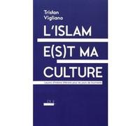 L'islam e(s)t ma culture Tristan Vigliano (Auteur)