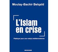 L'islam en crise : plaidoyer pour une voie(x) meditérranéenne