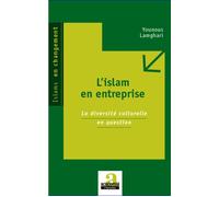 L'islam en entreprise La diversité culturelle en question - Younous Lamghari - Academia Eds - broché - Etude