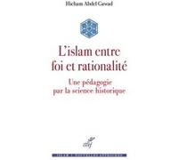 L'islam entre foi et rationalité Hicham Abdel Gawad (Auteur)