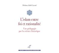L'islam entre foi et rationalité: Une pédagogie par la science historique