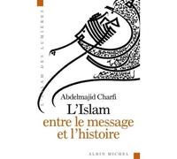 Abdelmajid Charfi – L'Islam entre le message et l'histoire – Traduit par André Ferré