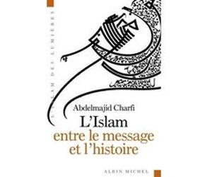 L'Islam entre le message et l'histoire André Ferré (Traduction), Abdelmajid Charfi (Auteur)
