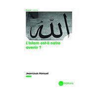 L'Islam est-il notre avenir ?