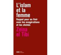 L'islam et la femme Rappel pour en finir avec les exagérations et les clichés - Zeina El Tibi - Desclée De Brouwer - broché - Essai